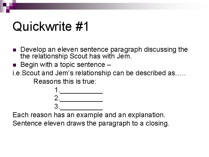 Quickwrite #1 Develop an eleven sentence paragraph discussing the relationship Scout has with Jem.
