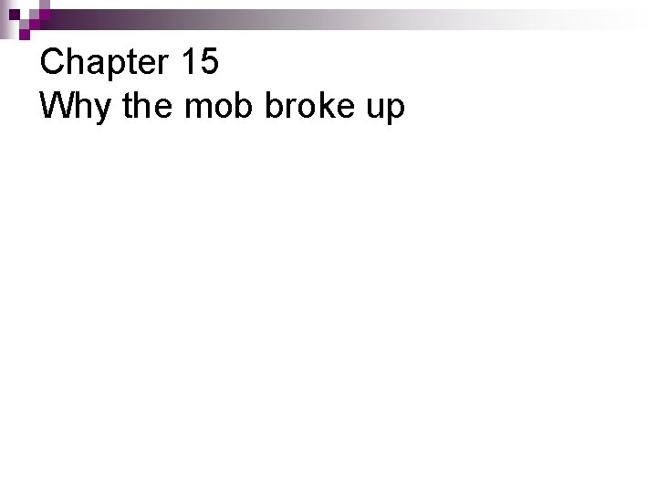 Chapter 15 Why the mob broke up 