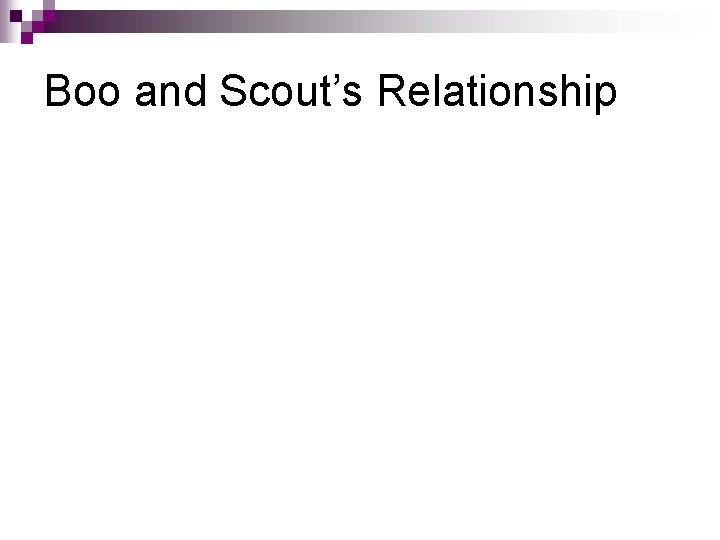 Boo and Scout’s Relationship 