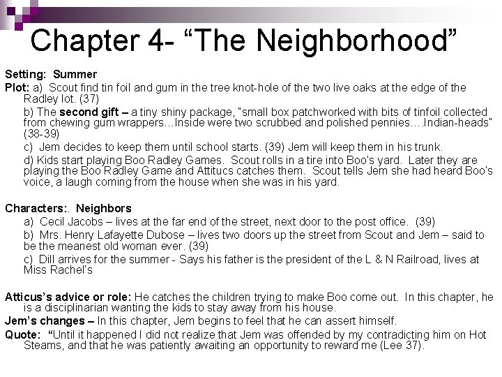 Chapter 4 - “The Neighborhood” Setting: Summer Plot: a) Scout find tin foil and