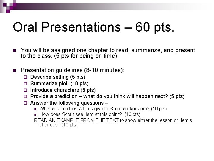 Oral Presentations – 60 pts. n You will be assigned one chapter to read,