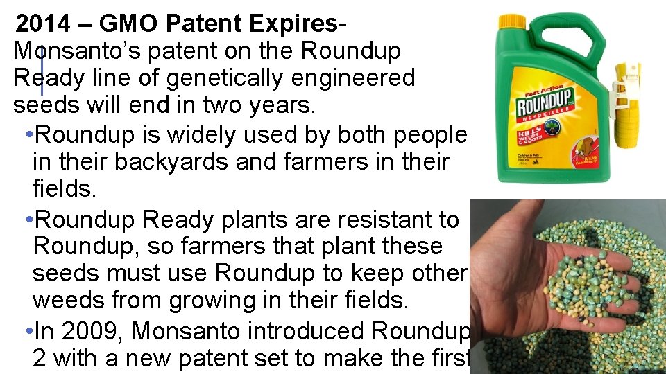  2014 – GMO Patent Expires- Monsanto’s patent on the Roundup Ready line of