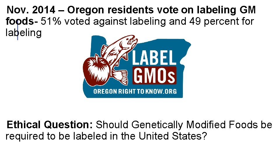  Nov. 2014 – Oregon residents vote on labeling GM foods- 51% voted against