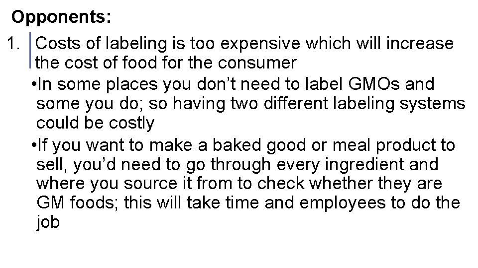  Opponents: 1. Costs of labeling is too expensive which will increase the cost