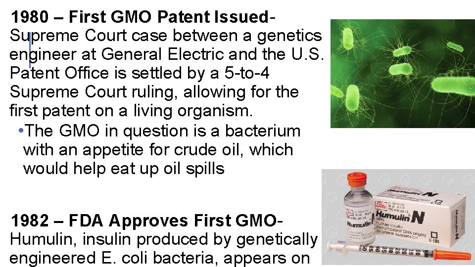  1980 – First GMO Patent Issued- Supreme Court case between a genetics engineer