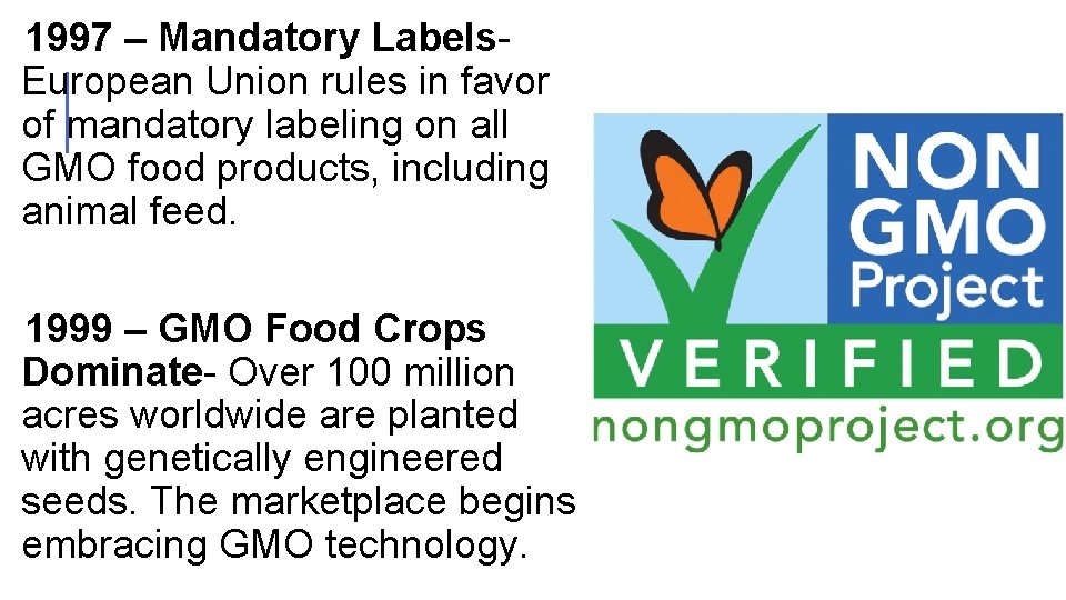  1997 – Mandatory Labels- European Union rules in favor of mandatory labeling on