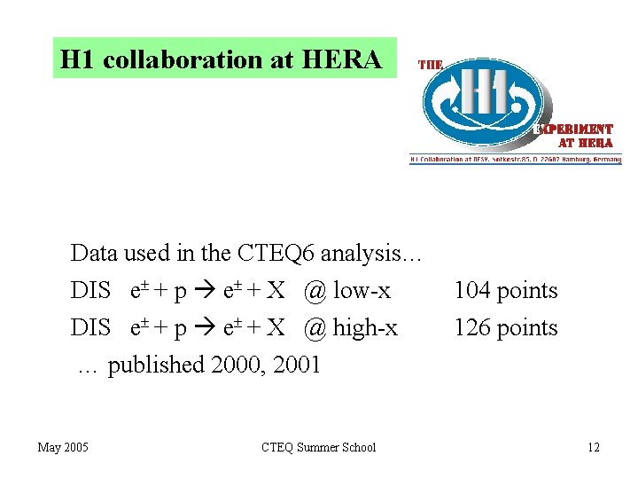 H 1 collaboration at HERA Data used in the CTEQ 6 analysis… DIS e