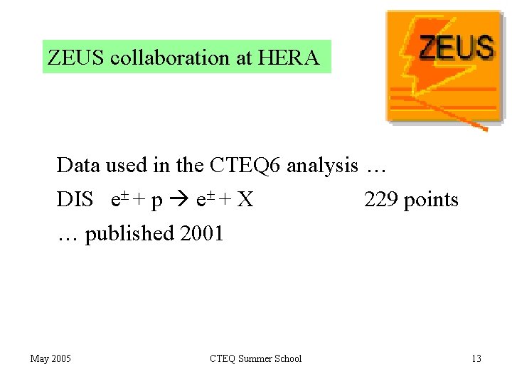 ZEUS collaboration at HERA Data used in the CTEQ 6 analysis … DIS e