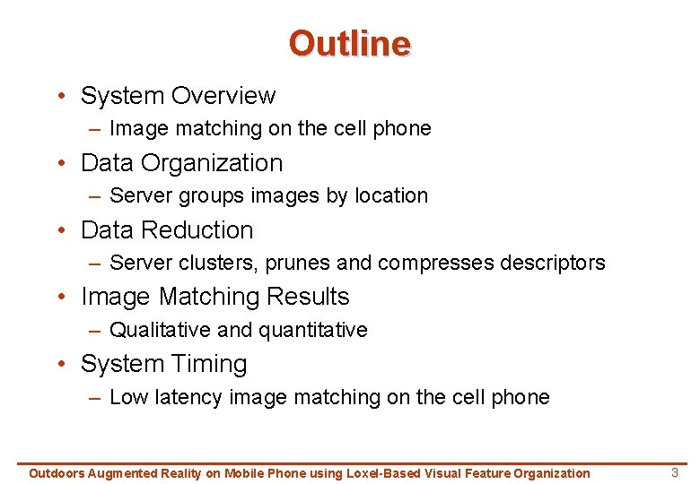 Outline • System Overview – Image matching on the cell phone • Data Organization