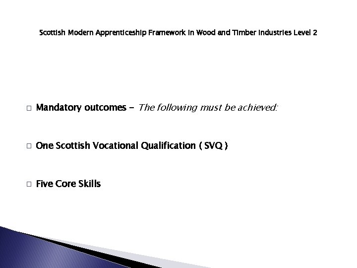 Scottish Modern Apprenticeship Framework in Wood and Timber Industries Level 2 � Mandatory outcomes