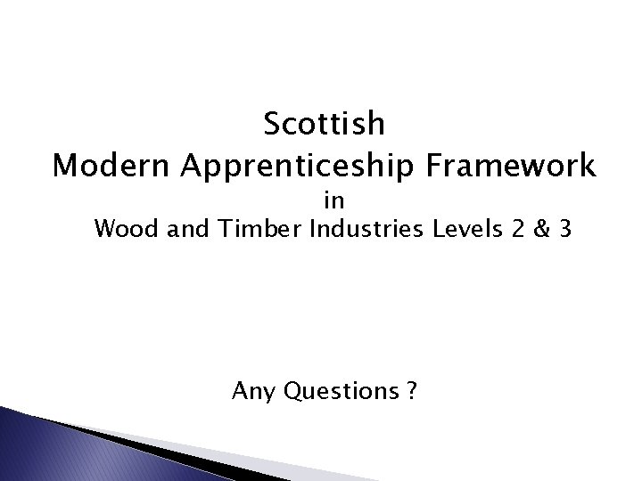 Scottish Modern Apprenticeship Framework in Wood and Timber Industries Levels 2 & 3 Any