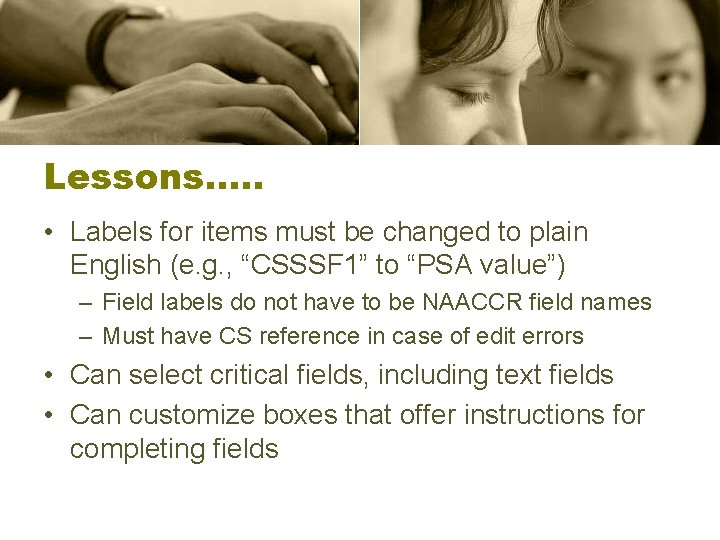 Lessons…. . • Labels for items must be changed to plain English (e. g.