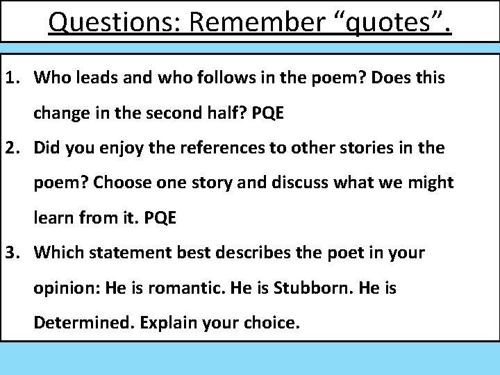 Questions: Remember “quotes”. 1. Who leads and who follows in the poem? Does this