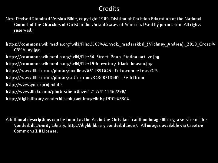 Credits New Revised Standard Version Bible, copyright 1989, Division of Christian Education of the