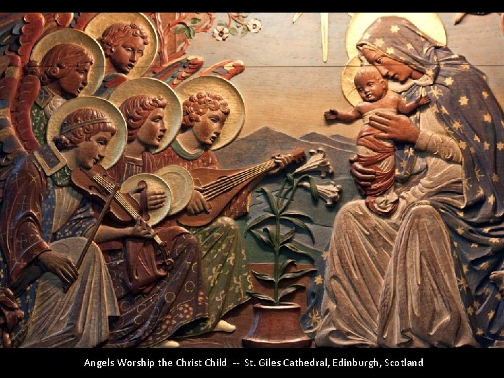 Angels Worship the Christ Child -- St. Giles Cathedral, Edinburgh, Scotland 