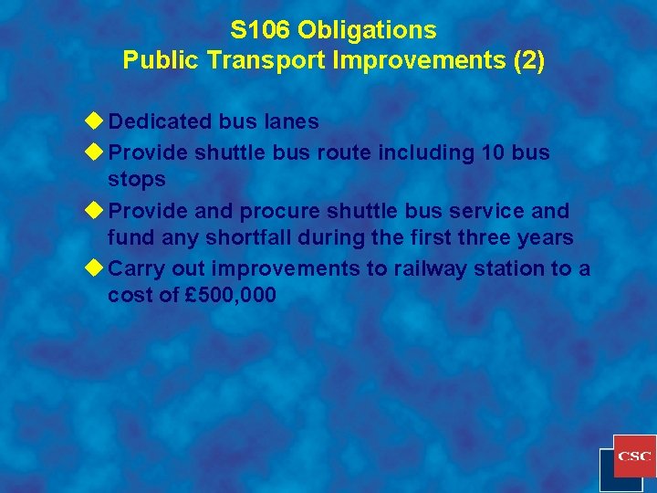 S 106 Obligations Public Transport Improvements (2) u Dedicated bus lanes u Provide shuttle