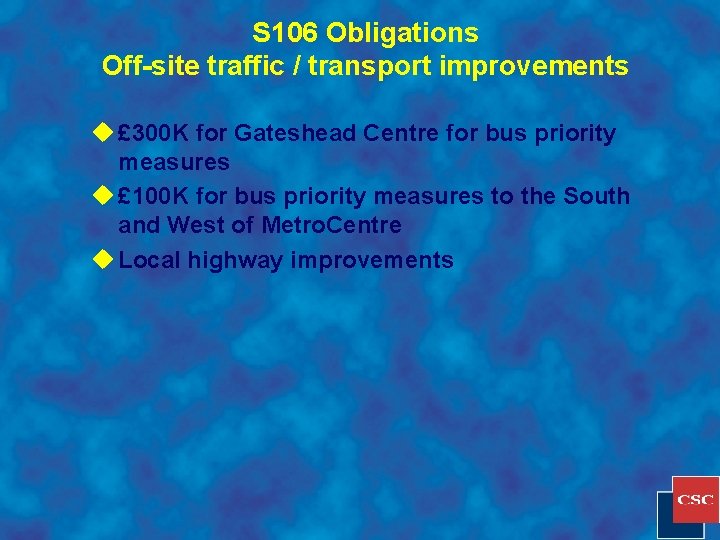 S 106 Obligations Off-site traffic / transport improvements u £ 300 K for Gateshead