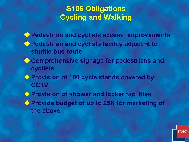 S 106 Obligations Cycling and Walking u Pedestrian and cyclists access improvements u Pedestrian