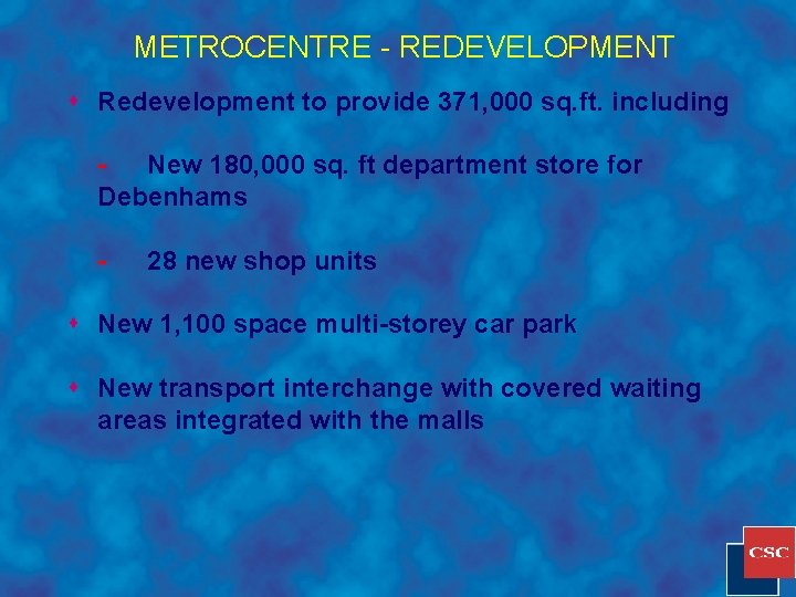 METROCENTRE - REDEVELOPMENT s Redevelopment to provide 371, 000 sq. ft. including New 180,