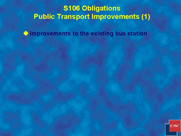 S 106 Obligations Public Transport Improvements (1) u Improvements to the existing bus station