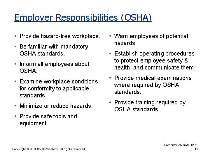 Employer Responsibilities (OSHA) • Provide hazard-free workplace. • Be familiar with mandatory OSHA standards.