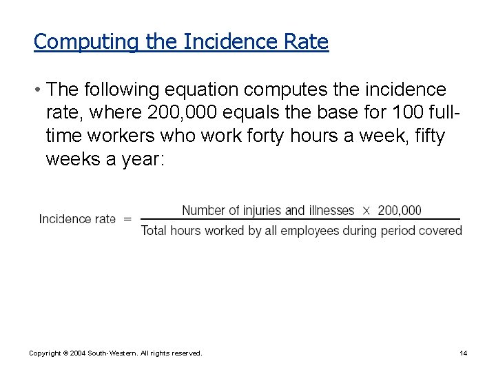 Computing the Incidence Rate • The following equation computes the incidence rate, where 200,