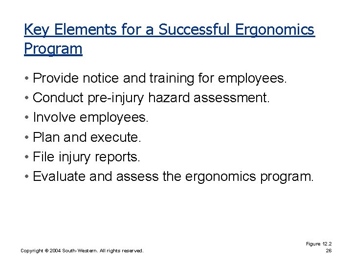 Key Elements for a Successful Ergonomics Program • Provide notice and training for employees.