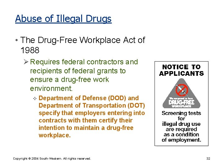 Abuse of Illegal Drugs • The Drug-Free Workplace Act of 1988 Ø Requires federal
