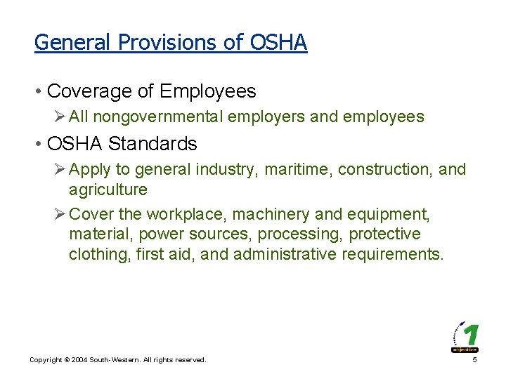 General Provisions of OSHA • Coverage of Employees Ø All nongovernmental employers and employees