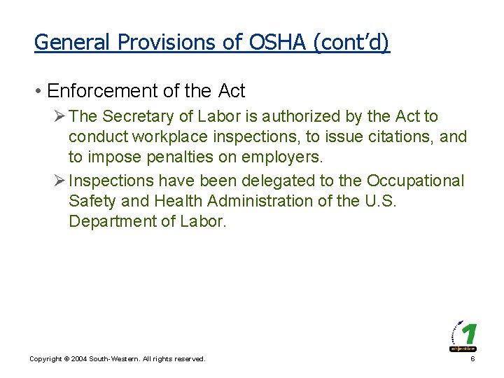 General Provisions of OSHA (cont’d) • Enforcement of the Act Ø The Secretary of