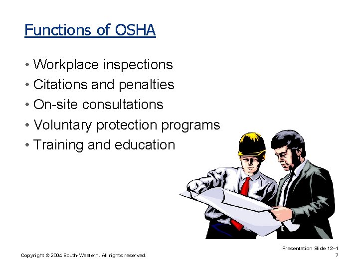 Functions of OSHA • Workplace inspections • Citations and penalties • On-site consultations •