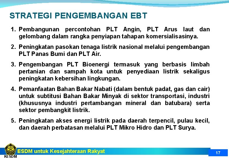 STRATEGI PENGEMBANGAN EBT 1. Pembangunan percontohan PLT Angin, PLT Arus laut dan gelombang dalam