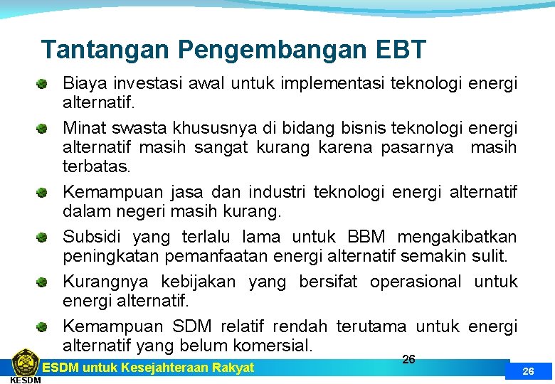 Tantangan Pengembangan EBT Biaya investasi awal untuk implementasi teknologi energi alternatif. Minat swasta khususnya