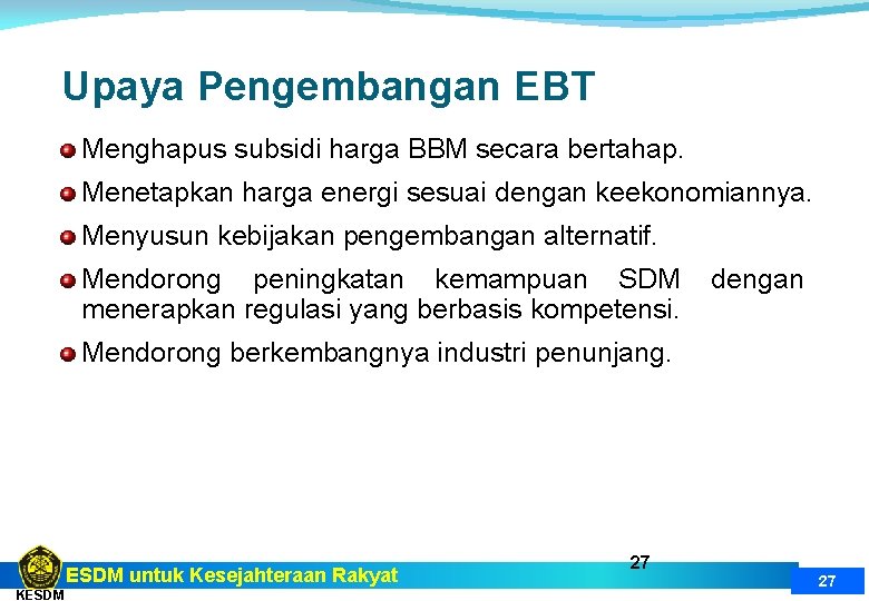 Upaya Pengembangan EBT Menghapus subsidi harga BBM secara bertahap. Menetapkan harga energi sesuai dengan