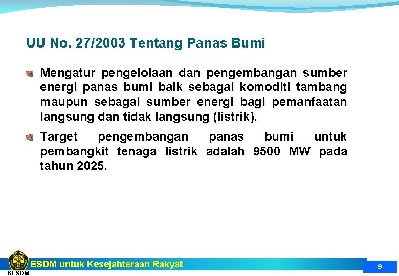 UU No. 27/2003 Tentang Panas Bumi Mengatur pengelolaan dan pengembangan sumber energi panas bumi