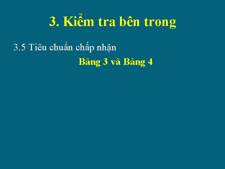 3. Kiểm tra bên trong 3. 5 Tiêu chuẩn chấp nhận Bảng 3 và