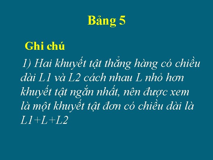 Bảng 5 Ghi chú 1) Hai khuyết tật thẳng hàng có chiều dài L