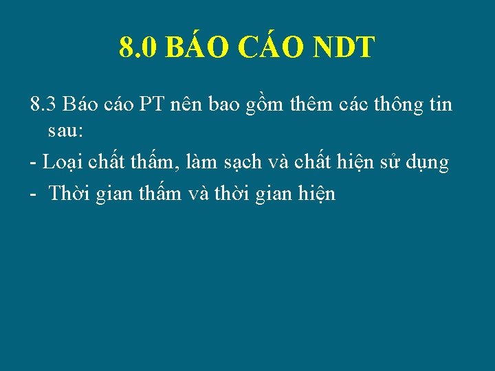 8. 0 BÁO CÁO NDT 8. 3 Báo cáo PT nên bao gồm thêm