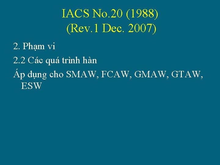 IACS No. 20 (1988) (Rev. 1 Dec. 2007) 2. Phạm vi 2. 2 Các