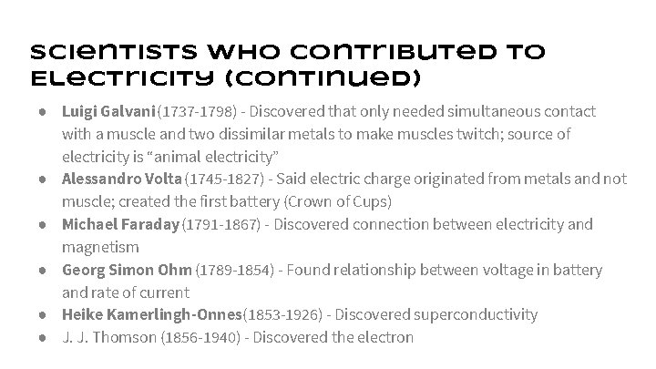 Scientists who contributed to Electricity (Continued) ● Luigi Galvani (1737 -1798) - Discovered that