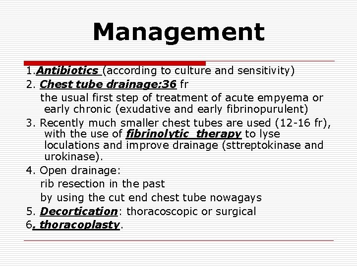Management 1. Antibiotics (according to culture and sensitivity) 2. Chest tube drainage: 36 fr