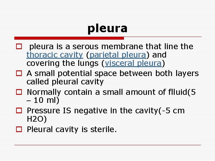 pleura o pleura is a serous membrane that line thoracic cavity (parietal pleura) and