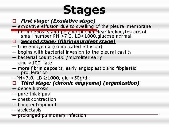 Stages o First stage: (Exudative stage) -- exydative effusion due to swelling of the