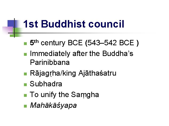 1 st Buddhist council 5 th century BCE (543– 542 BCE ) Immediately after