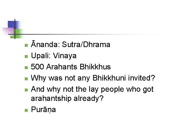  Ānanda: Sutra/Dhrama Upali: Vinaya 500 Arahants Bhikkhus Why was not any Bhikkhuni invited?