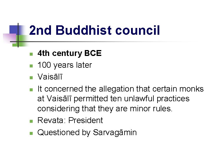 2 nd Buddhist council 4 th century BCE 100 years later Vaisālī It concerned