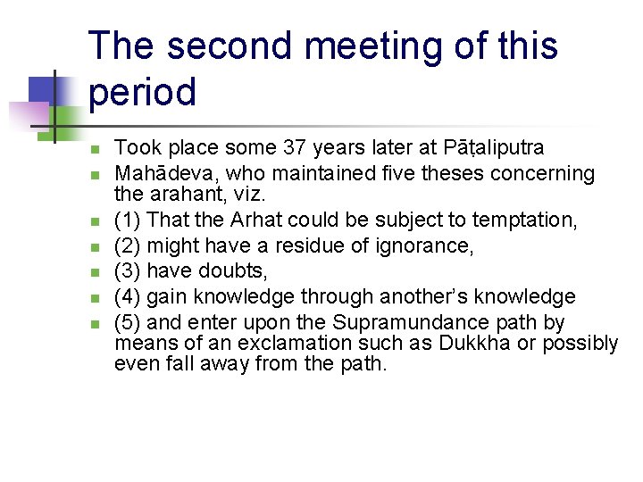 The second meeting of this period Took place some 37 years later at Pāṭaliputra