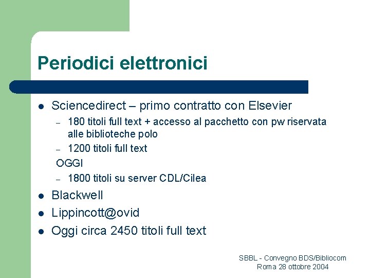 Periodici elettronici l Sciencedirect – primo contratto con Elsevier 180 titoli full text +