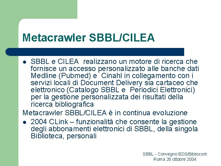 Metacrawler SBBL/CILEA SBBL e CILEA realizzano un motore di ricerca che fornisce un accesso
