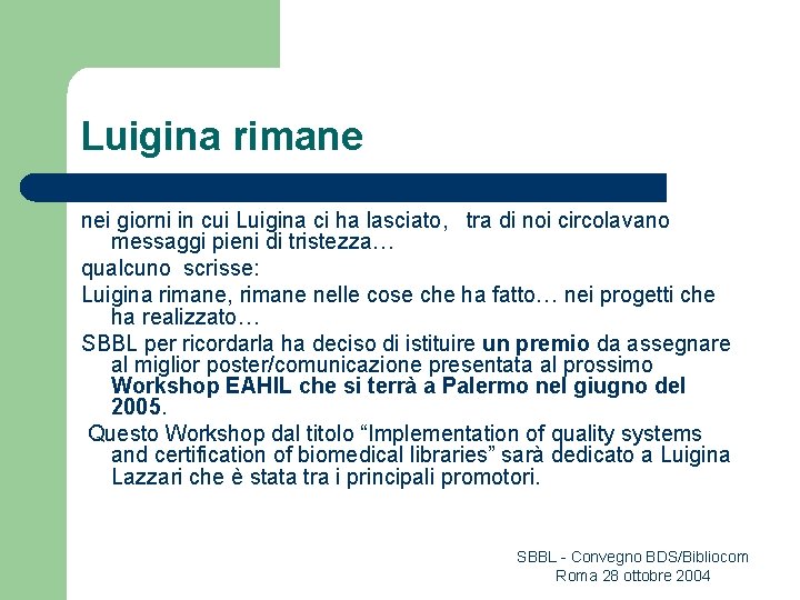 Luigina rimane nei giorni in cui Luigina ci ha lasciato, tra di noi circolavano